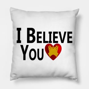 I Believe You Pillow