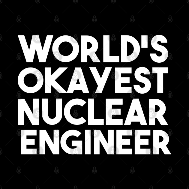 funny nuclear engineer quote by Elhisodesigns