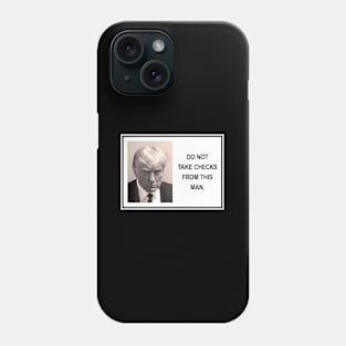 Trump Do Not Take Checks From This Phone Case