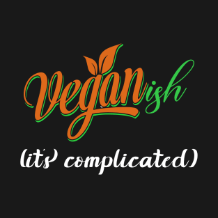 Veganish it's complicated T-Shirt