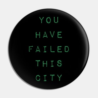 You Have Failed This City Pin