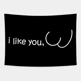 I like you..... Tapestry