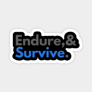 Endure and survive Magnet