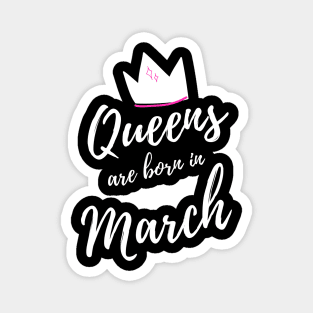 Queens are Born in March. Happy Birthday! Magnet