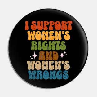 I Support Womens Rights and Wrongs Equality Empowerment Pin