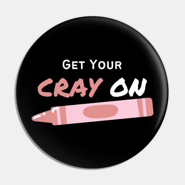 Get Your CRAY On Pin by Viaful