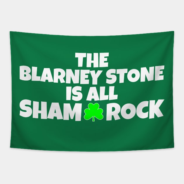 The Blarney Stone Is All Sham-Rock _ Funny St Paddys Day Shamrock Tapestry by POD Creations