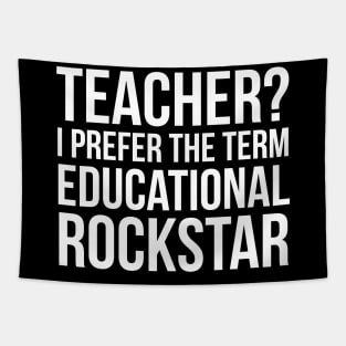 Teacher? I Prefer The Term Educational Rockstar Tapestry