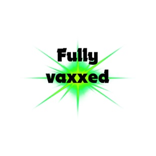 fully vaxxed - for bright backgrounds T-Shirt