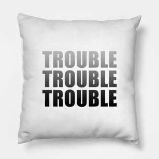 Trouble Trouble Trouble (Ombre) Pillow