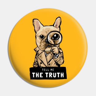 Tell me the truth Pin