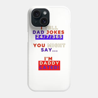 I Tell Dad Jokes 24/7/365 - Design 1 Phone Case
