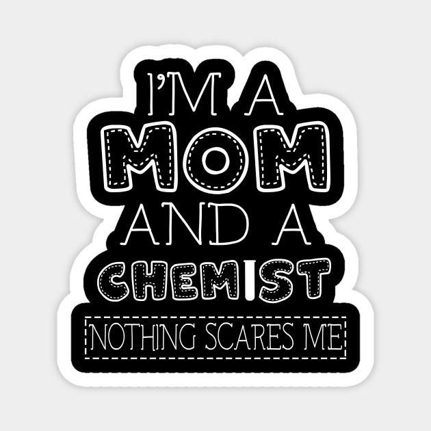 I'm a mom and chemist t shirt for women mother funny gift Magnet by martinyualiso