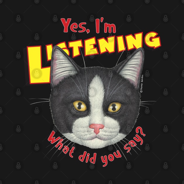 Kitty cat attitude what did you say? Cute Tuxedo Cat Face by Danny Gordon Art