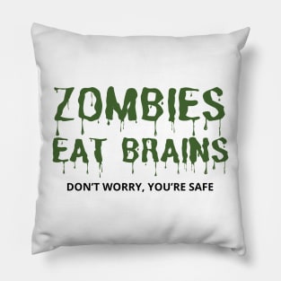 Zombies Eat Brains Don't Worry You're Safe - funny Pillow