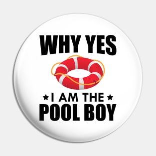 Pool Boy - Why yes I am the pool boy Pin