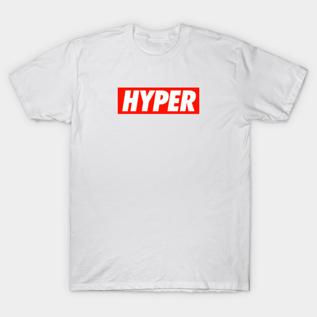 Hyper - Hyper - T-Shirt | TeePublic