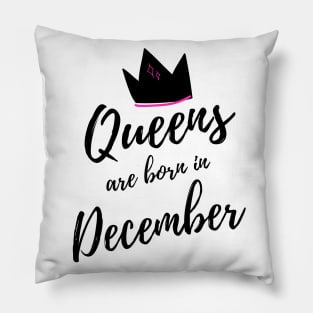 Queens are Born in December. Happy Birthday! Pillow