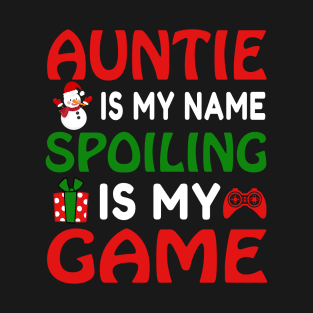 Auntie Is My Name Spoiling Is My Game Best Auntie Cute T-shirt T-Shirt