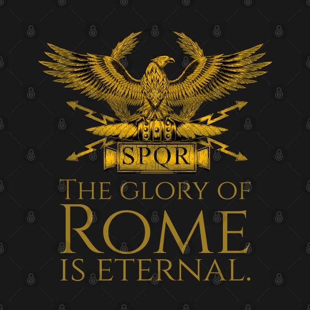 The glory of Rome is eternal by Styr Designs