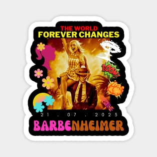 Barbenheimer Cute Funny Sarcastic The World Forever Changes Design Magnet