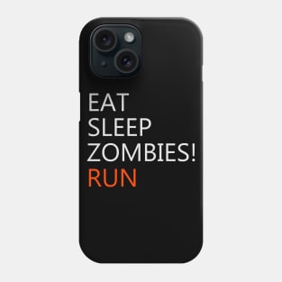 Eat, Sleep, Zombies! Phone Case