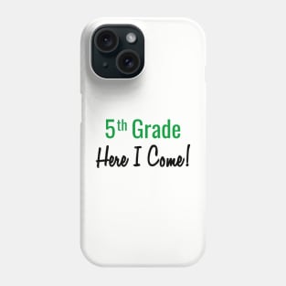 5th Grade. Here I Come! Phone Case