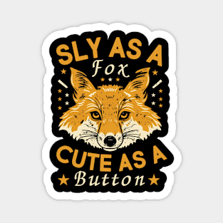 Sly As A Fox Cute As A Button Funny Magnet