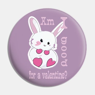 "Am I good for a valentine?" Pin