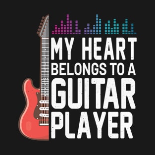 Guitarist Girlfriend Wife My Heart Belongs To A Guitar Player T-Shirt