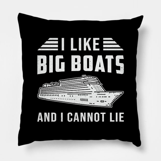 I Like Big Boats Cruise Ship Boat Boating Yacht Pillow by T-Shirt.CONCEPTS