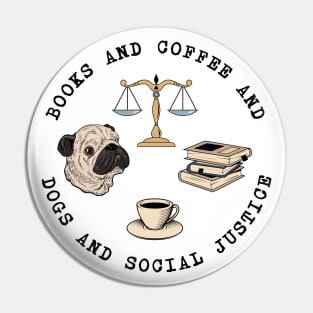 Books And Coffee And Dogs And Social Justice Pin