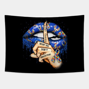 Autism Lips Don't Judge What You Don't Understand Autism Mom Tapestry