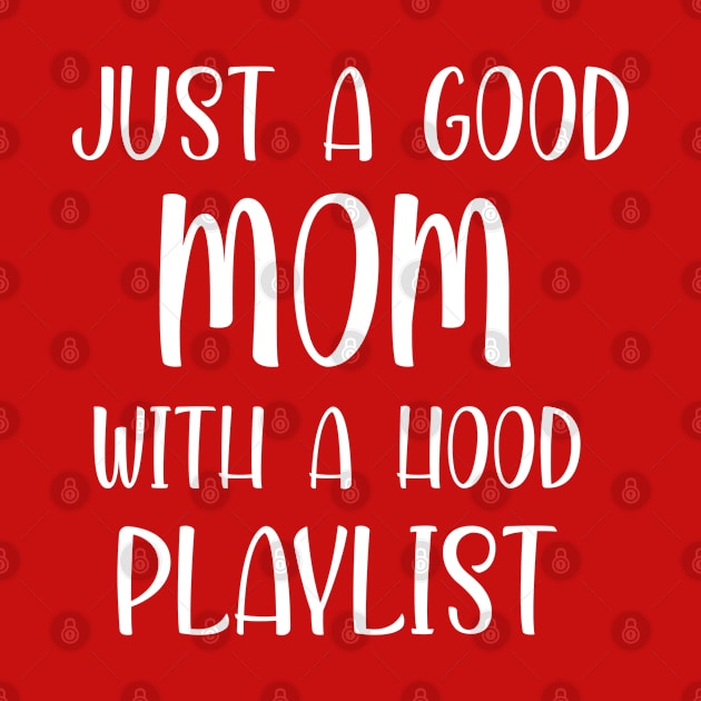 Just a good mom with a hood playlist Shirt, best mom shirt, amazing mother gift, best mother day gift, mom gift by dianoo