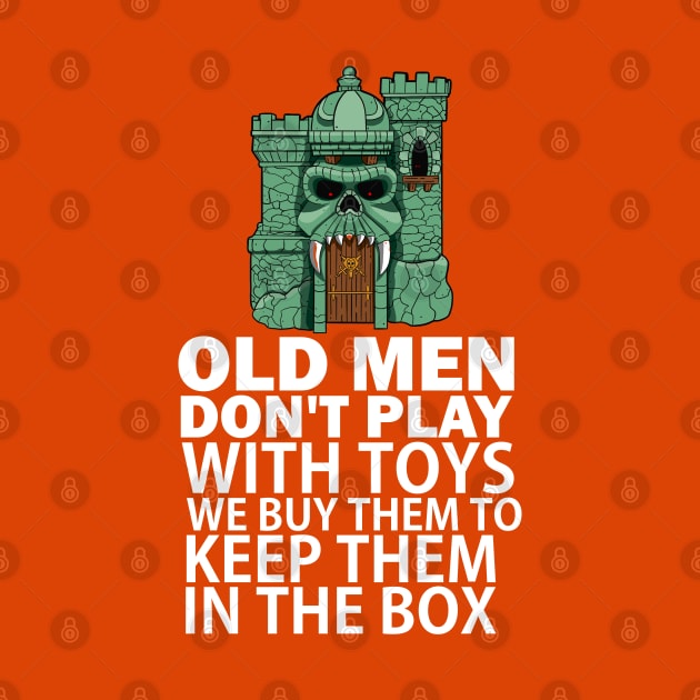 Old men don't play with toys. We buy them to keep them in the box by Blind Man Studio