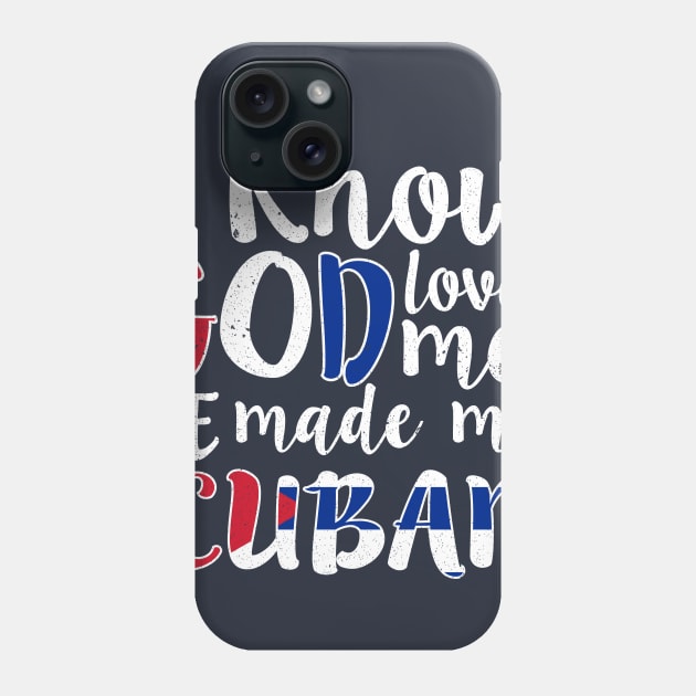 God Loves Me He Made Me Cuban Flag Cuba Colors T-Shirt Phone Case by Memes4Days