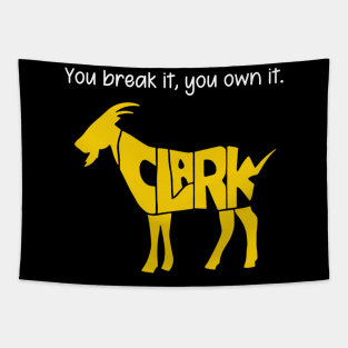 You break it, you own it Clark Goat Tapestry