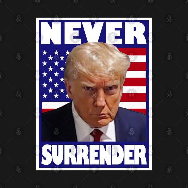 Trump Mugshot Never Surrender by CultTees
