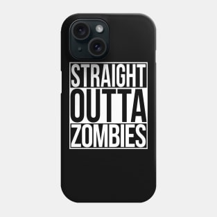 Straight Outta Zombies Phone Case