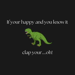 T-rex, clap your hands...oops! Dark tshirt T-Shirt