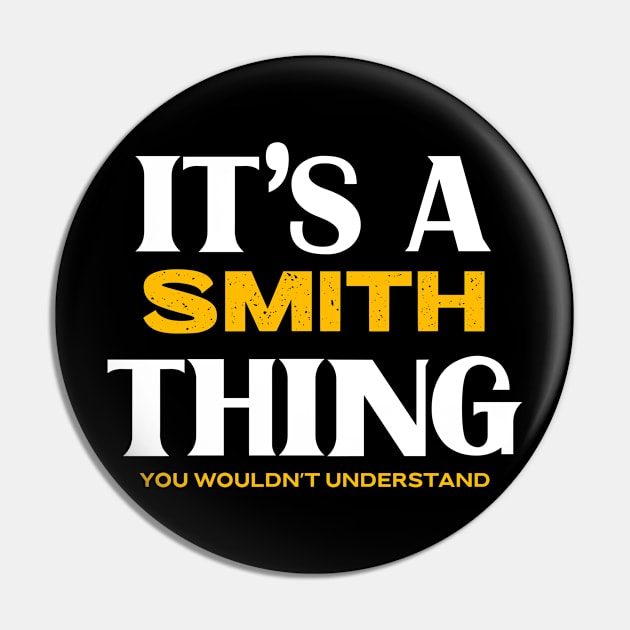 It's a Smith Thing You Wouldn't Understand Pin by Insert Name Here