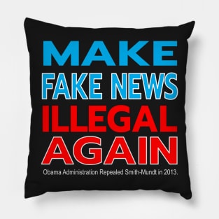 MAKE FAKE NEWS ILLEGAL AGAIN - SMITH-MUNDT MADE DISSEMINATING PROPAGANDA IN THE US LEGAL IN 2013 Pillow