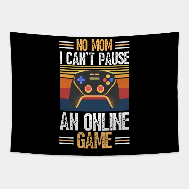 no mom I can’t pause an online game Tapestry by JustBeSatisfied