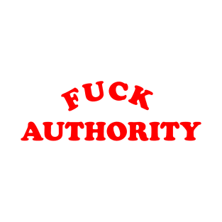 Fuck Authority T-Shirt