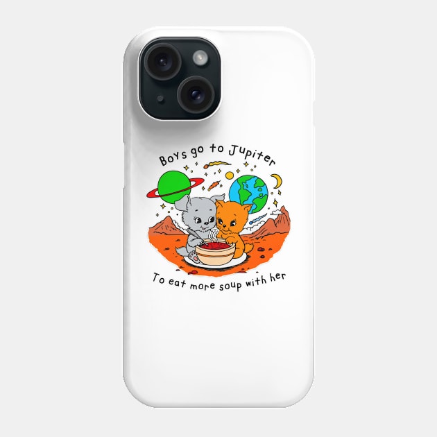 Boys Go To Jupiter to Eat More Soup With Her Phone Case by Trending-Gifts