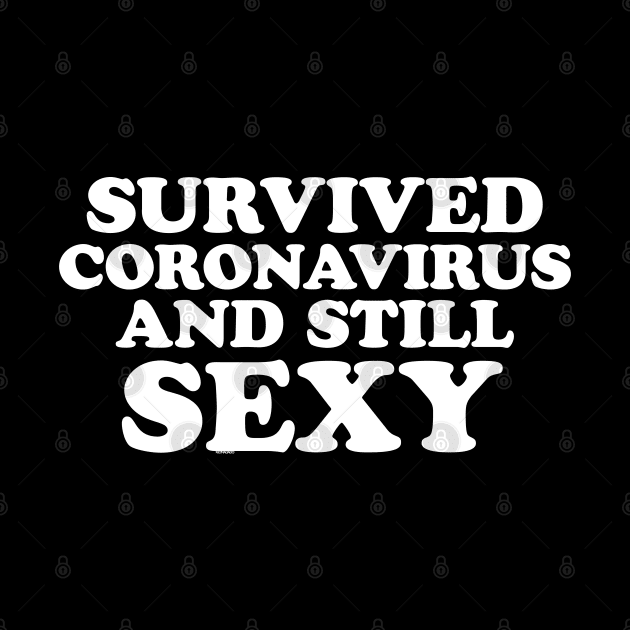 Survived Coronavirus and Still Sexy by jomadado