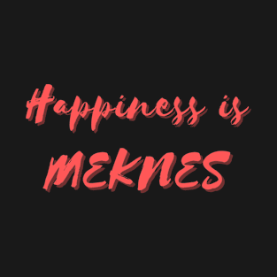 Happiness is Meknes T-Shirt