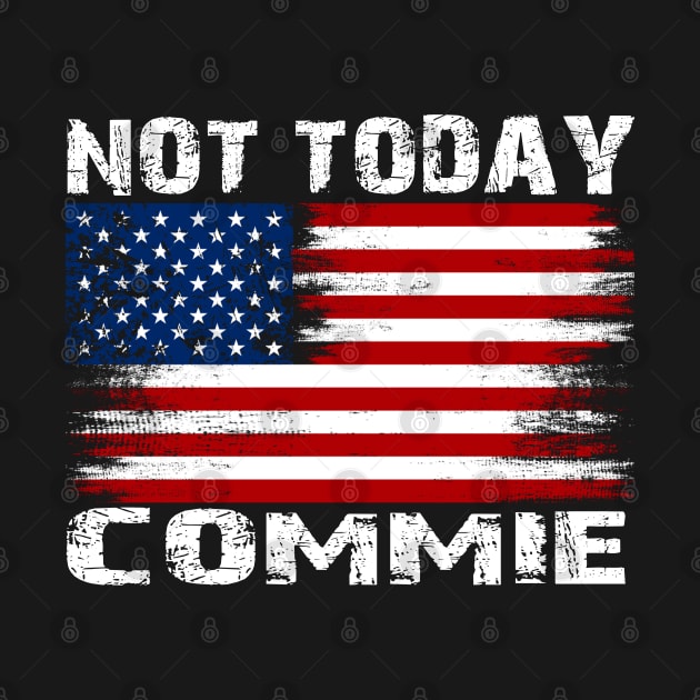 Not Today Commie, Anti Socialism ,Anti Communist , Political , Pro Democracy , Anti Socialist by JayD World