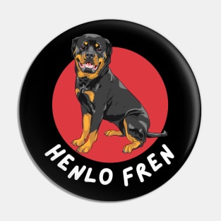 Henlo Fren Rottweiler Doggo Pin