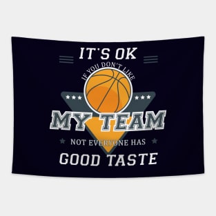 IT'S OK IF YOU DON'T LIKE MY TEAM - BASKETBALL Tapestry